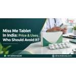 Miss Me Tablet: Complete Facts on Uses, Price & Safety